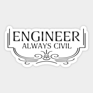 Always Civil Civil Engineer Sticker